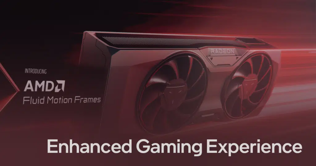 Introducing AMD fluid Motion Frames; Enhance Gaming Experience.